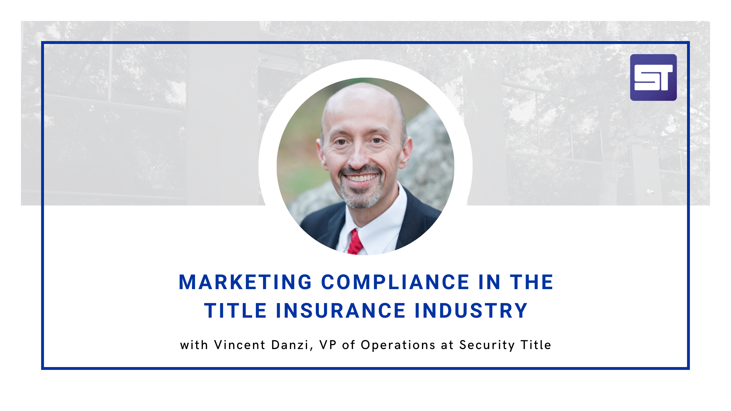 Marketing Compliance in the Title Insurance Industry – Episode 1: Series Introduction